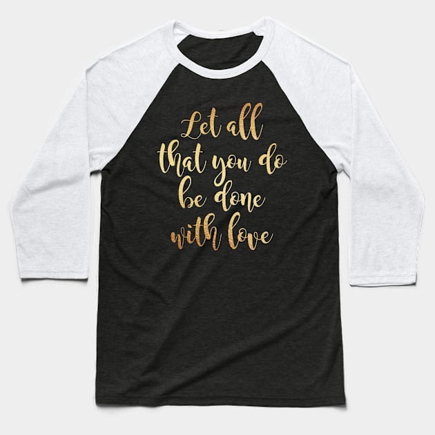 Let all that you do be done Baseball T-Shirt by Dhynzz